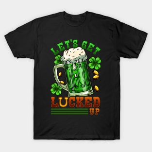 Let's Get Lucked Up I Irish Shenanigans print T-Shirt